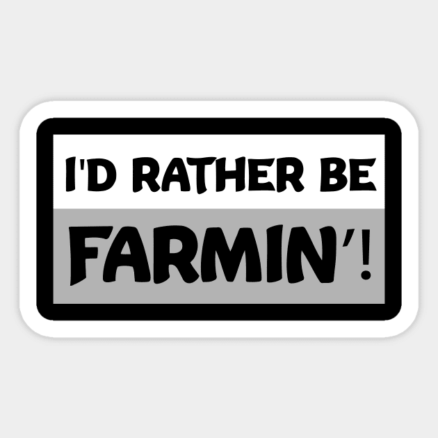 I'd Rather Be Farmin'! Funny Farming gifts Sticker by MaryMary